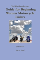 TwoWheelFemales.com - Guide for Beginning Women Motorcycle Riders 0557368405 Book Cover