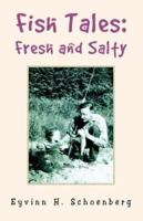 Fish Tales: Fresh and Salty 1413488188 Book Cover