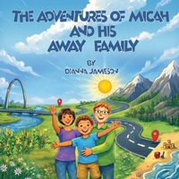 The Adventures Of Micah And His Away Family B0H7LDLSQV Book Cover