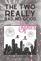 The Two Really Bad, No Good, Spies: A Bedtime Story For Girls Ages 8-12 B09WXM6H9V Book Cover