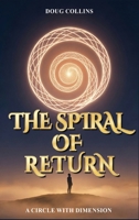 The Spiral of Return: A Circle with Dimension B0H4S41455 Book Cover
