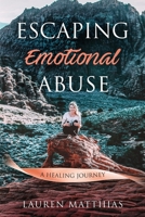 Escaping Emotional Abuse: A healing journey 1695234510 Book Cover