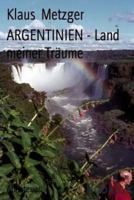Argentinien - Land Meiner Traume 1500643645 Book Cover