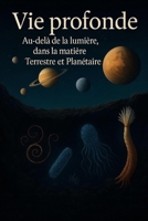 Vie profonde – Au-delà de la lumière: Vie profonde – Au-delà de la lumière (French Edition) B0FPMLLSHX Book Cover