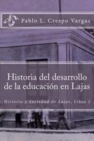 Historia del Desarrollo de la Educaci�n En Lajas 1543273203 Book Cover