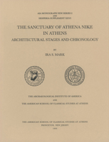 The Sanctuary of Athena Nike in Athens: Architectural Stages and Chronology (Hesperia Supplement) 0876615264 Book Cover