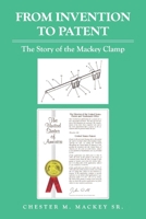 From Invention to Patent: The Story of the Mackey Clamp 1098368339 Book Cover