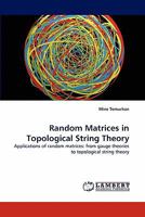 Random Matrices in Topological String Theory: Applications of random matrices: from gauge theories to topological string theory 3843378738 Book Cover