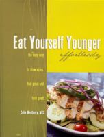 Eat Yourself Younger Effortlessly: The easy way to slow aging, feel great and look good 0692006559 Book Cover