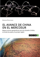 El avance de China en el MERCOSUR. Repercusiones geopolíticas para los Estados Unidos, la Unión Europea y la propia región (Spanish Edition) 3346073785 Book Cover