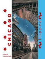 CHICAGO f-l-i-p-p-e-d: Vertical panoramas of urban landscapes in Chicago B0F1L192MT Book Cover