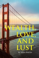 Wealth, Love, and Lust B0BHLBWMG5 Book Cover