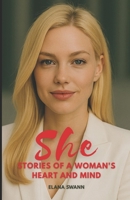 She: Stories of a Woman's Heart and Mind B0F8GQTKYG Book Cover