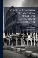 Das Forum Romanum Und Die Via Sacra Nebst Den Umliegenden Monumenten... 1247470377 Book Cover