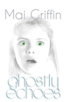 Ghostly Echoes 1908135514 Book Cover