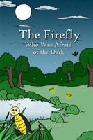 The Firefly Who Was Afraid of the Dark B0GV27M8BM Book Cover