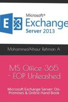 Microsoft Office 365 - EOP Unleashed: Microsoft Exchange Server: On-Premises & Online Hand Book 108076920X Book Cover