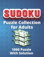 Sudoku Puzzle Collection for Adults - 1000 Puzzle with Solution: Ultimate Collection of Sudoku Puzzle with Three Levels of Difficulty to Improve Your B08K4K2WXL Book Cover
