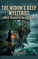 The Widow's Keep Mysteries: Vol 4: Graves in the Gardens B0H35XBDP7 Book Cover