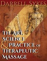 THE ART ,SCIENCE & PRACTICE OF THERAPEUTIC MASSAGE 1965565050 Book Cover