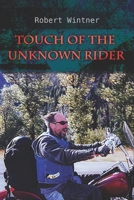 Touch of the Unknown Rider: a road saga 1736622293 Book Cover