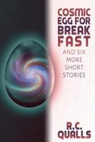 Cosmic Egg for Breakfast and Six More Short Stories 1986180514 Book Cover