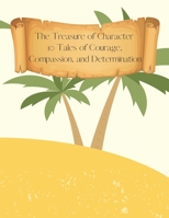 The Treasure of Character: 10 Tales of Courage, Compassion, and Determination B0C47RLRWY Book Cover