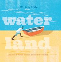 Water Land: Land and Water Forms Around the World 1250152445 Book Cover