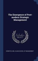 The Emergence of Post-Modern Strategic Management 1340286246 Book Cover
