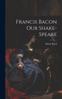 Francis Bacon Our Shake-Speare 102201773X Book Cover