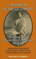 An African Victorian Feminist: The Life and Times of Adelaide Smith Casely Hayford, 1868-1960 0714632260 Book Cover