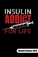 Insulin addict for life. Weekly Planner 2020: Diabetes Journal as diabetes gifts, Weekly Calendar 2020 6x9. 1708160760 Book Cover