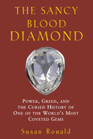 The Sancy Blood Diamond: Power, Greed, and the Cursed History of One of the World's Most Coveted Gems 0471436518 Book Cover