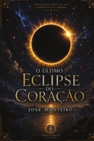 O último eclipse do coração (Portuguese Edition) B0HHT179RP Book Cover