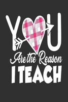 You Are the Reason I Teach: Great for Teacher Thank You/Appreciation/Retirement/Year End Gift v 2.0 1679155016 Book Cover