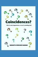 Coincidences?: Was It a Mere Happenstance, or Was It Something Else? 152180625X Book Cover