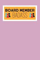 Board Member Badass: Stylish Funny Notebook For All Notes At Board Member Meetings 1075016118 Book Cover