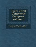 Trait G N Ral D'Anatomie Compar E, Volume 1 1249981581 Book Cover