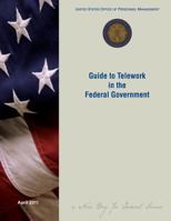 Guide to Telework in the Federal Government 1490478558 Book Cover