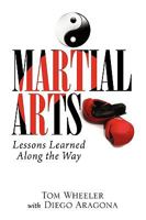 Martial Arts: Lessons Learned Along the Way 1441575081 Book Cover