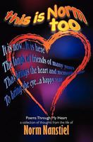 This Is Norm Too: Poems Through My Heart 1439237751 Book Cover