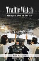Traffic Watch: Things I Did in the Air 1466988282 Book Cover