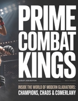 Prime Combat Kings: August 2025 Edition: Inside the World of Modern Gladiators: Champions, Chaos & Comebacks B0FLPXK147 Book Cover