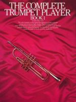 Complete Trumpet Player, Vol. 1 0711906483 Book Cover