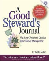 A Good Steward's Journal: The Busy Christian's Guide to Better Money Management 0971567824 Book Cover