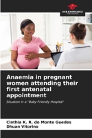 Anaemia in pregnant women attending their first antenatal appointment 6206589854 Book Cover