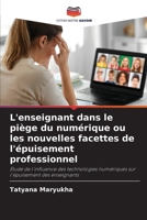 L'enseignant dans le piège du numérique ou les nouvelles facettes de l'épuisement professionnel (French Edition) 6202379502 Book Cover