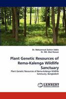 Plant Genetic Resources of Rema-Kalenga Wildlife Sanctuary: Plant Genetic Resources of Rema-Kalenga Wildlife Sanctuary, Bangladesh 384430343X Book Cover