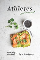 Athletes Recipe Cookbook: Healthy Recipes for Athletes 1674645376 Book Cover