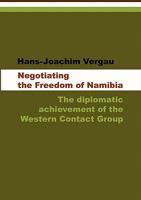 Negotiating the Freedom of Namibia 3905758172 Book Cover